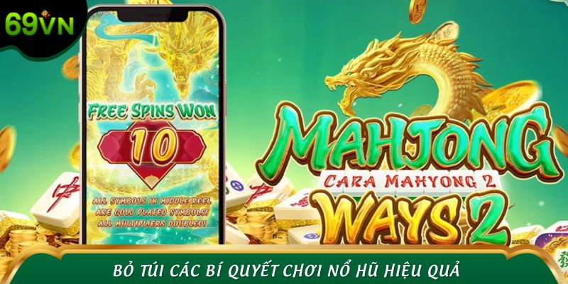 Bỏ túi các bí quyết chơi nổ hũ hiệu quả, rinh Jackpot liền tay