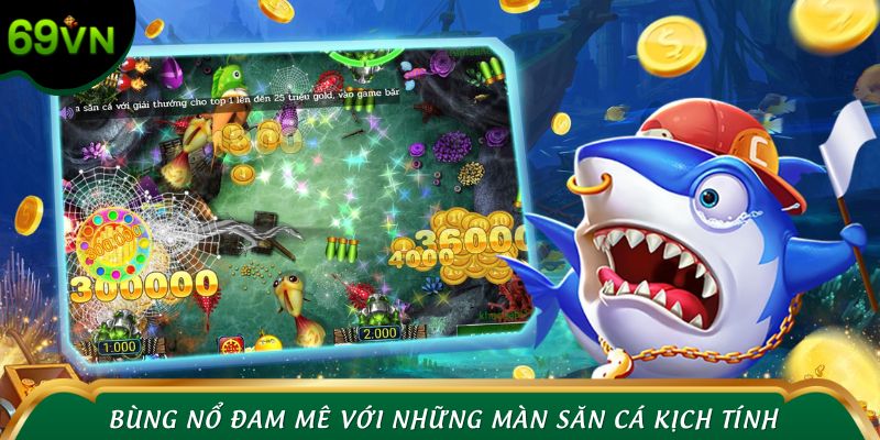 Bùng nổ đam mê với những màn săn cá kịch tính