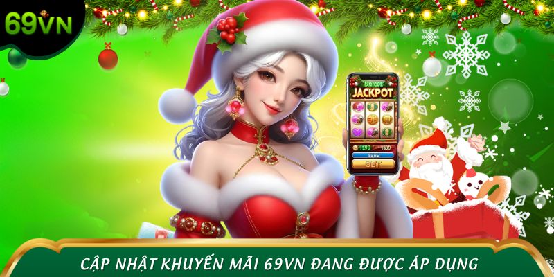 Cập nhật các chương trình khuyến mãi 69VN đang được áp dụng