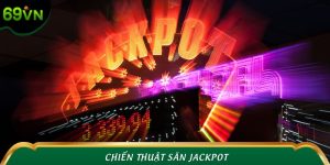 Chiến Thuật Săn Jackpot Đỉnh Cao - 7 Tips Chinh Phục 69VN