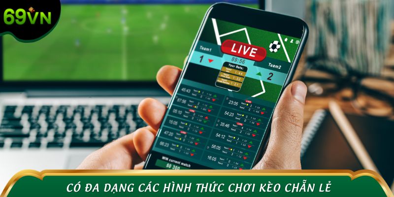 Có đa dạng các hình thức chơi kèo chẵn lẻ để game thủ chọn cược