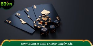 Kinh Nghiệm Chơi Casino Chuẩn Xác - Tiết Lộ 5 Tips Thắng Lớn