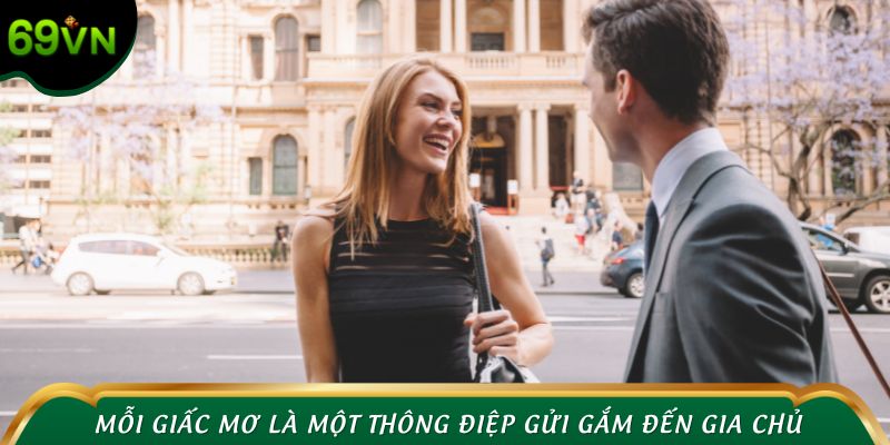 Mỗi giấc mơ là một thông điệp gửi gắm đến gia chủ