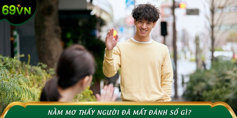 Nằm Mơ Thấy Người Đã Mất Đánh Số Gì Hốt Bạc? - Giải Mã Ẩn