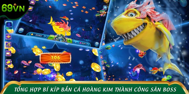 Tổng hợp các bí kíp bắn cá Hoàng Kim thành công săn boss