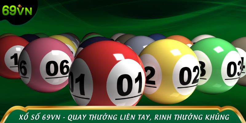 Xổ số 69VN - Quay thưởng liên tay, rinh thưởng không giới hạn